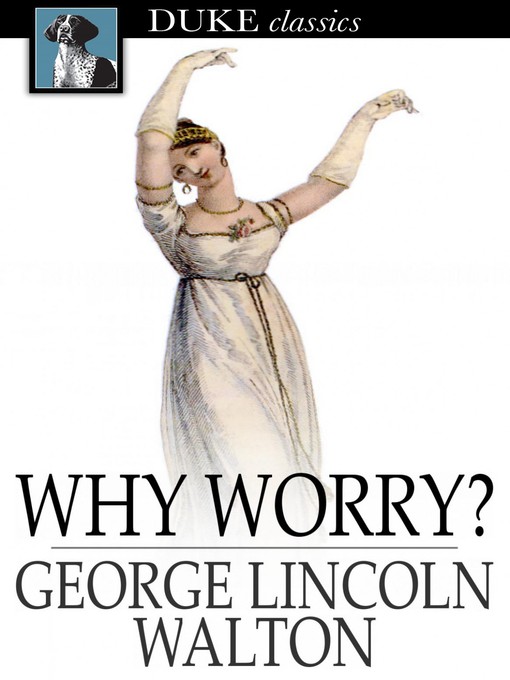 Title details for Why Worry? by George Lincoln Walton - Available